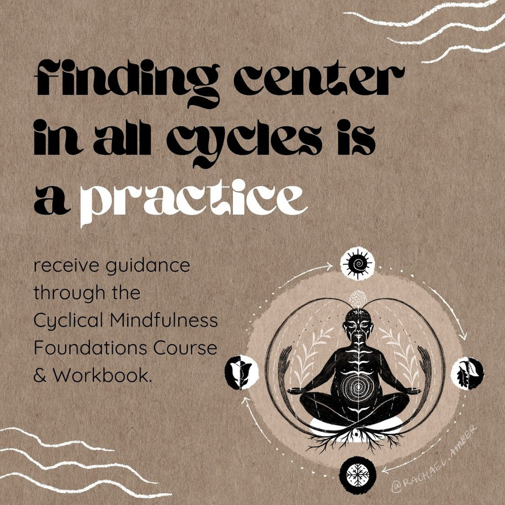 Cyclical Mindfulness illustration: finding center in all cycles is a practice. Get the Cyclical Mindfulness foundations course and workbook.